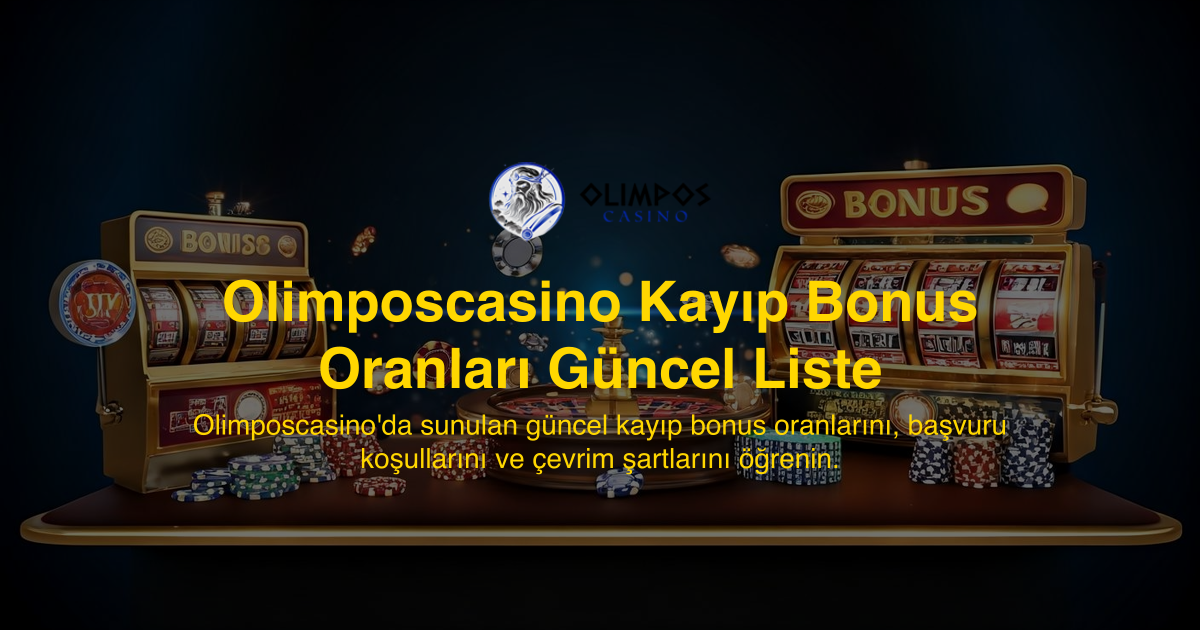 Olimposcasino Kayıp Bonus Oranları Güncel Liste