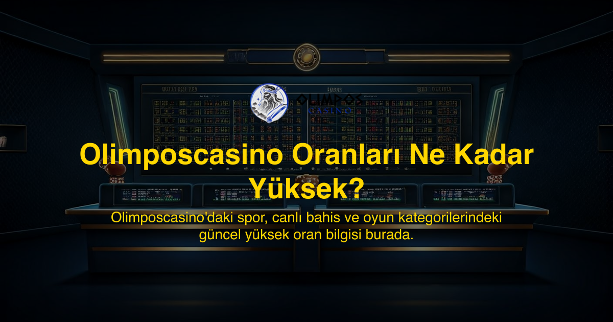 Olimposcasino Oranları Ne Kadar Yüksek?