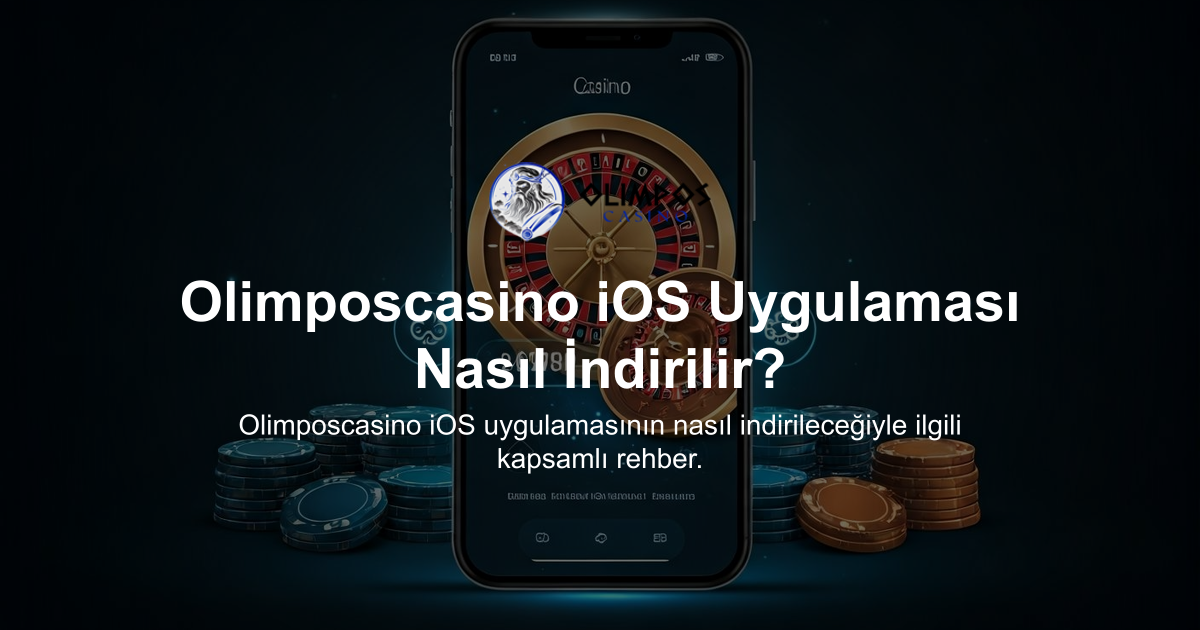 Olimposcasino iOS Uygulaması Nasıl İndirilir?