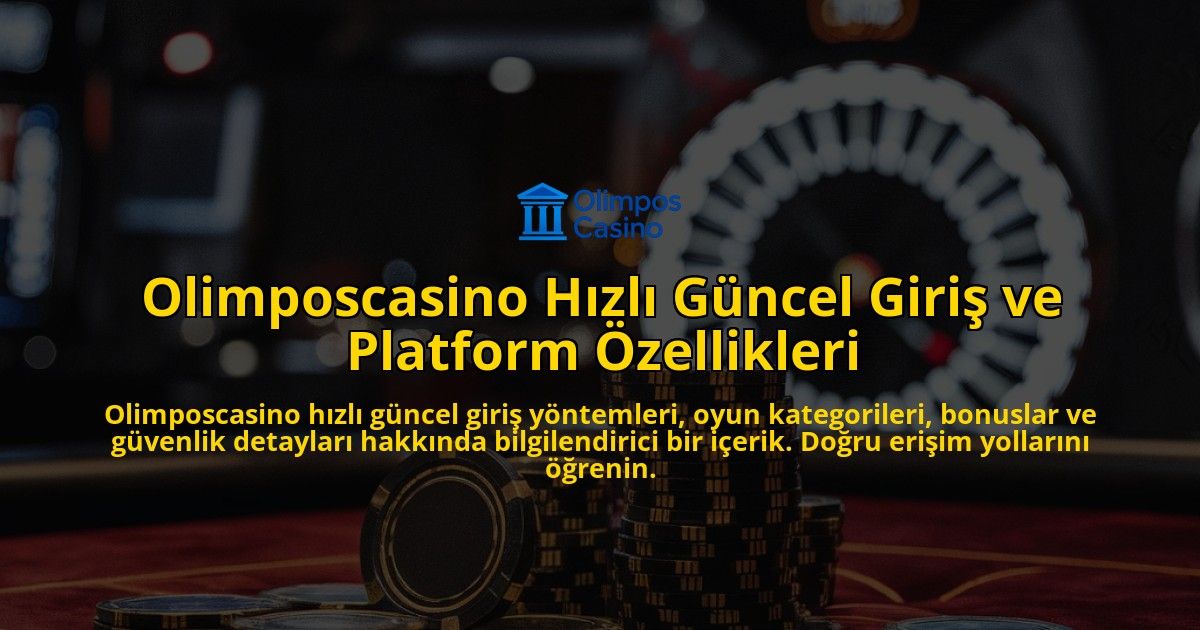 Olimposcasino-Hzl-Gncel-Giri-ve-Platform-zellikleri-overlay-1768133407.jpg