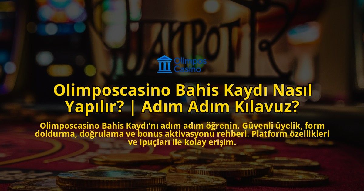 Olimposcasino-Bahis-Kaydi-Nasil-Yapilir-Adim-Adim-Kilavuz-overlay-1771781764.jpg