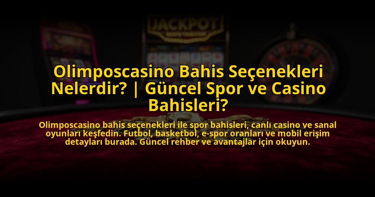 Olimposcasino-Bahis-Secenekleri-Nelerdir-Guncel-Spor-ve-Casino-Bahisleri-overlay-1772883181.jpg