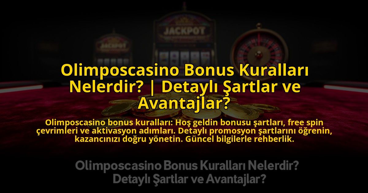 Olimposcasino-Bonus-Kurallari-Nelerdir-Detayli-Sartlar-ve-Avantajlar-overlay-1773600581.jpg
