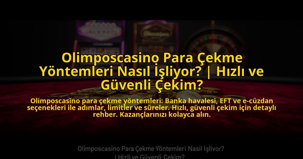 Olimposcasino-Para-Cekme-Yontemleri-Nasil-Isliyor-Hizli-ve-Guvenli-Cekim-overlay-1772826608.jpg