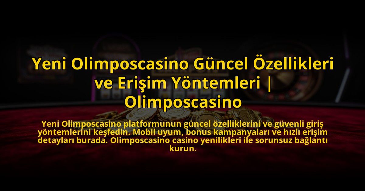 Yeni-Olimposcasino-Guncel-Ozellikleri-ve-Erisim-Yontemleri-Olimposcasino-overlay-1773712623.jpg